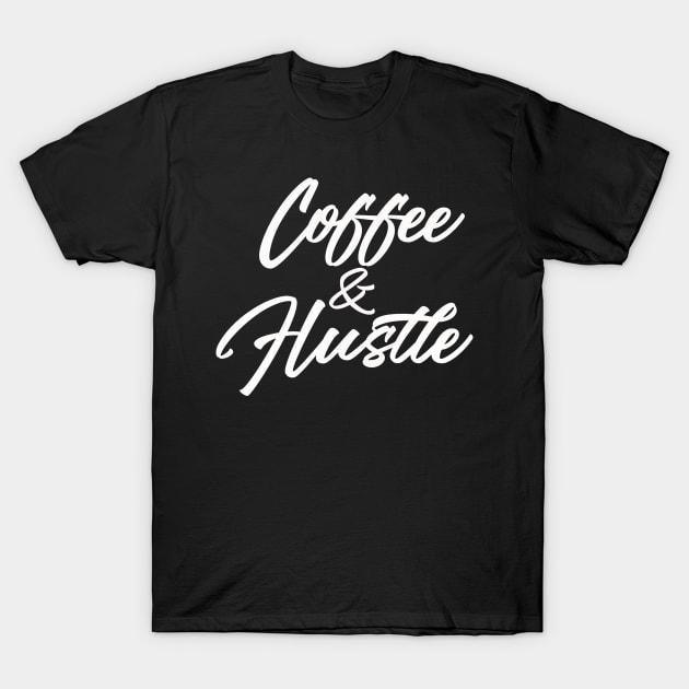 Coffee and Hustle T-Shirt by JonHerrera